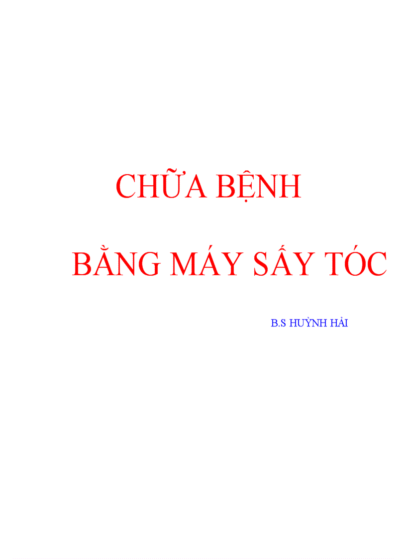 Chữa bệnh bằng máy sấy tóc Bs Huỳnh Hải