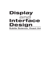 Display and Interface Design Subtle Science Exact Art