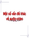 Một số vấn đề khác về audio video