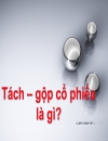 Tách và gộp cổ phiếu