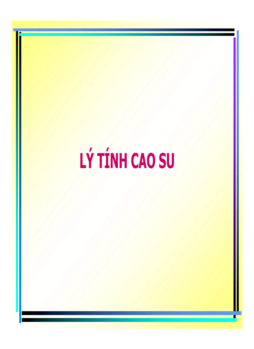 Công nghệ cao su LÝ TÍNH CAO SU