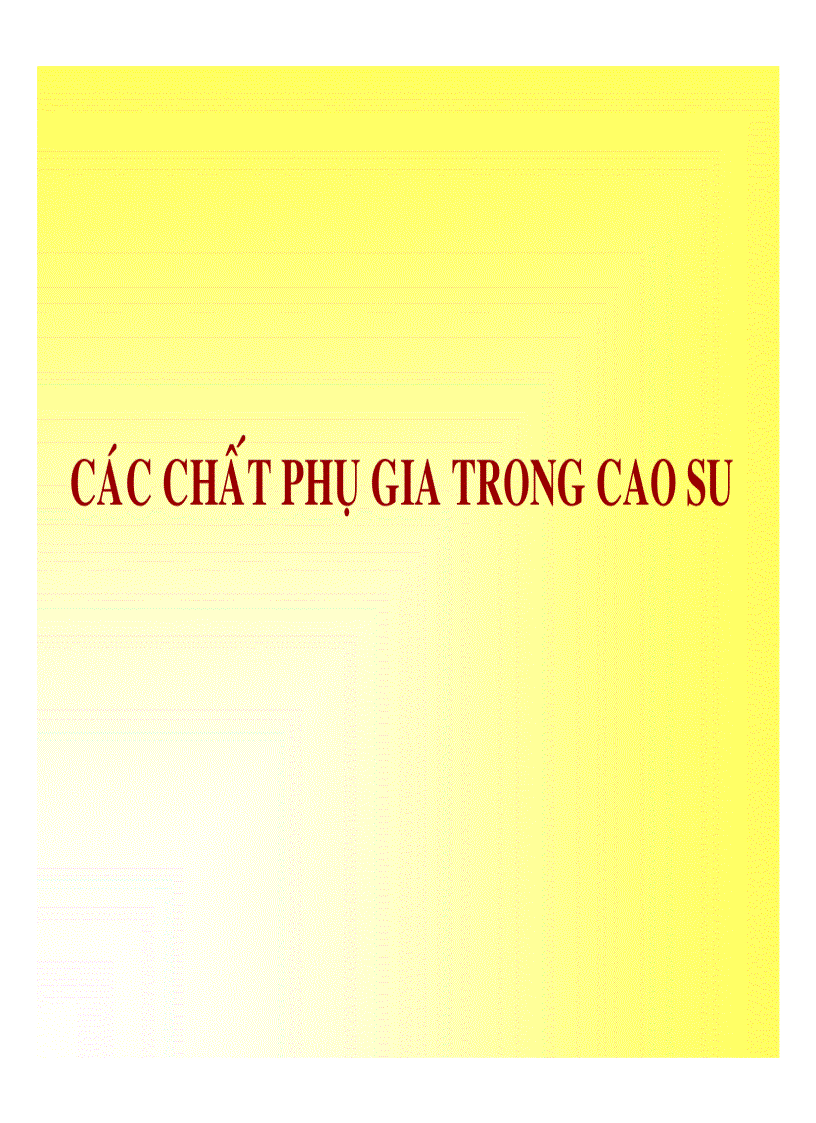 Công nghệ cao su CÁC CHẤT PHỤ GIA TRONG CAO SU