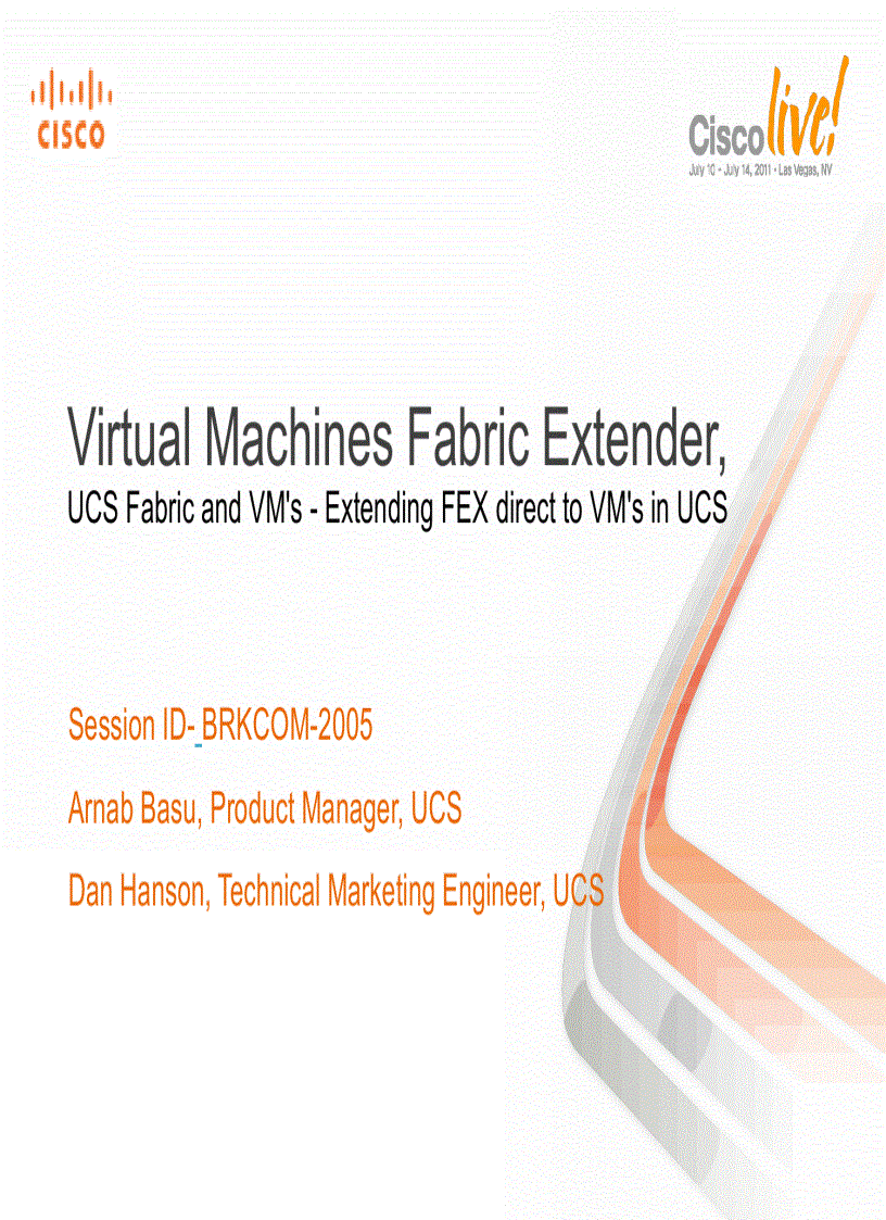 Virtual Machines Fabric Extender UCS Fabric and VM s Extending FEX direct to VM sin UCS