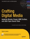 Crafting Digital Media Audacity Blender Drupal GIMP Scribus and other Open Source Tools