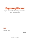 Beginning Blender Open Source 3D Modeling Animation and Game Design