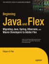 Beginning Java and Flex Migrating Java Spring Hibernate and Maven Developers to Adobe Flex