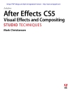 After Effects CS5 Visual Effects and Compositing STUDIO TECHNIQUES