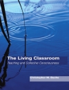 The Living Classroom Teaching and Collective Consciousness