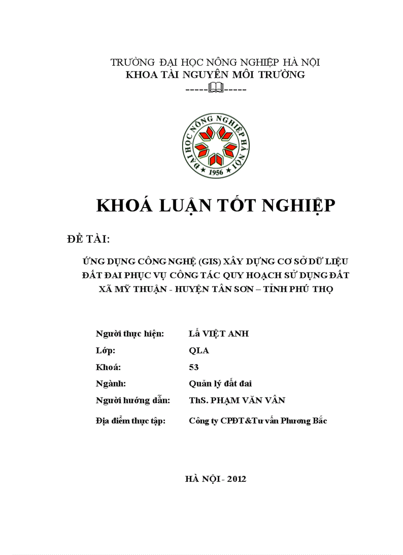 Ứng dụng công nghệ GIS xây dựng cơ sở dữ liệu đất đai phục vụ công tác quy hoạch sử dụng đất xã Mỹ Thuận Huyện Tân Sơn Tỉnh Phú Thọ