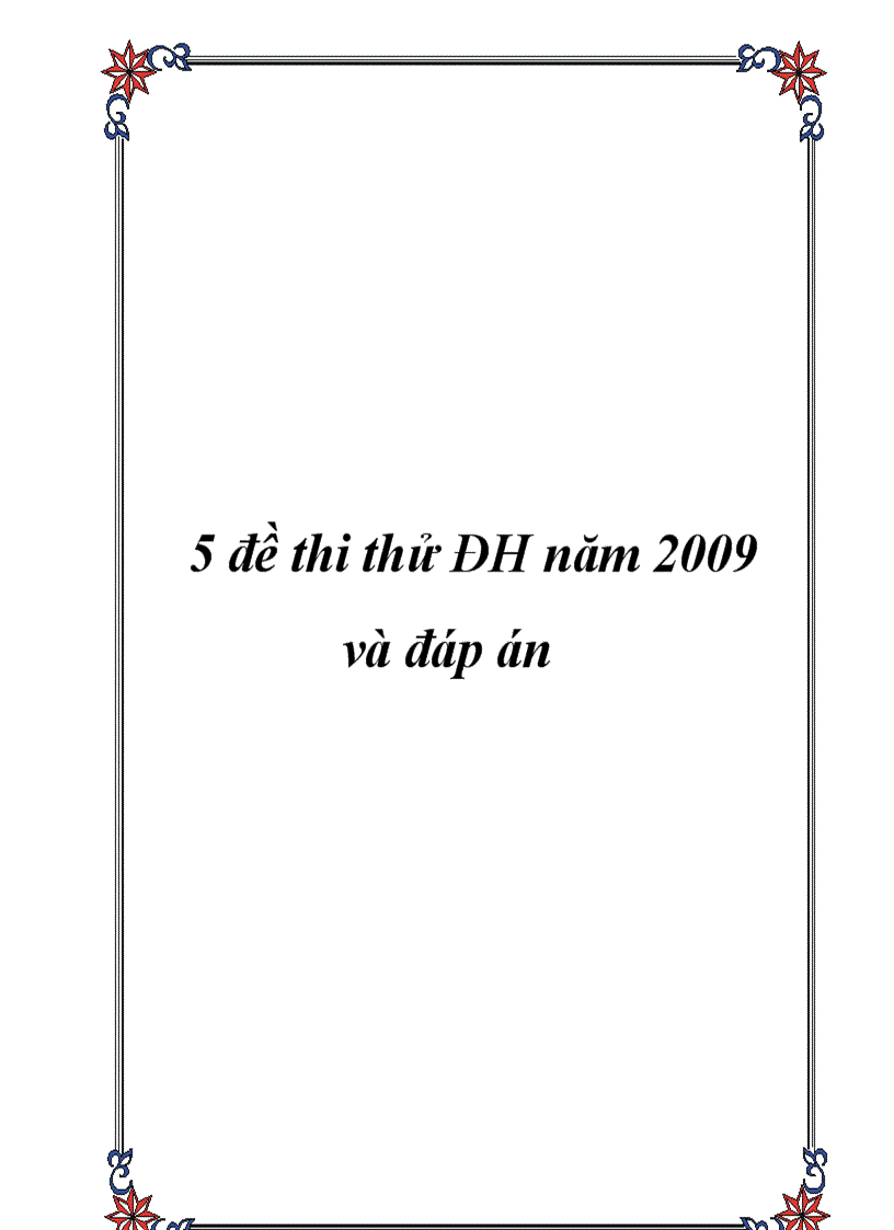 5 đề thi thử ĐH năm 2009 và đáp án