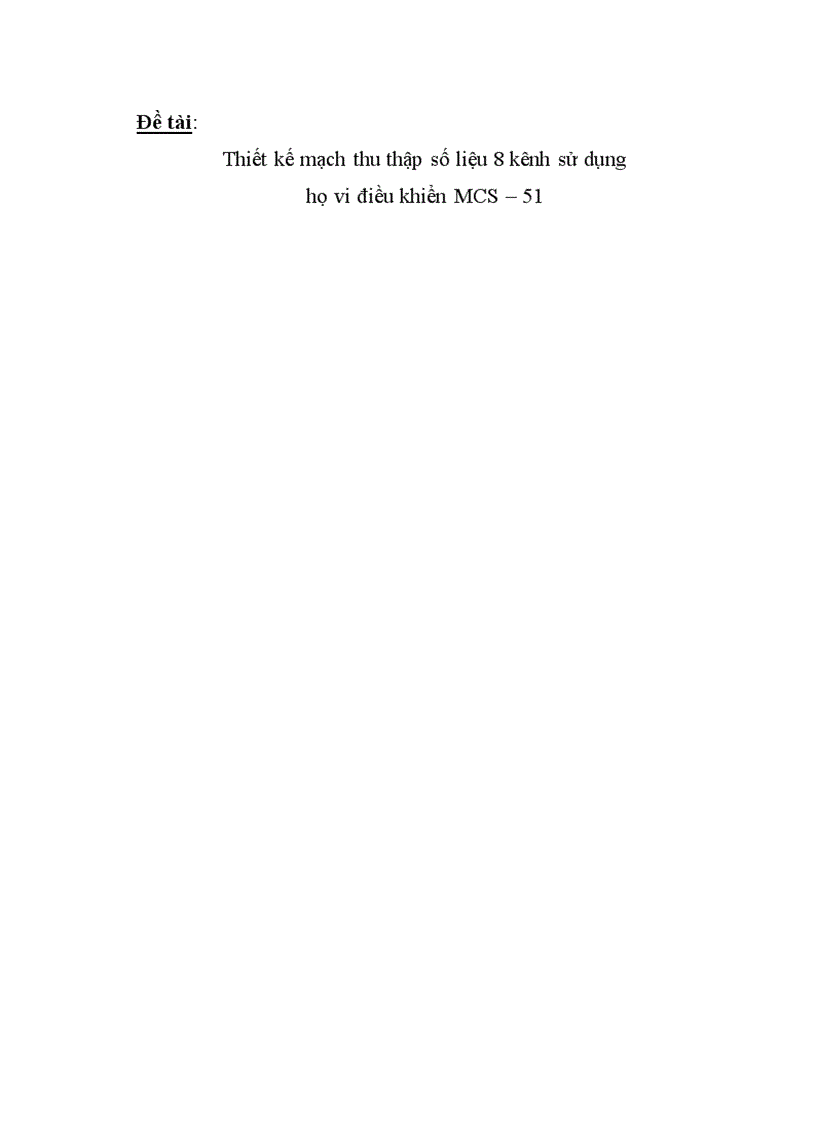 Thiết kế mạch thu thập số liệu 8 kênh sử dụng họ vi điều khiển MCS 51