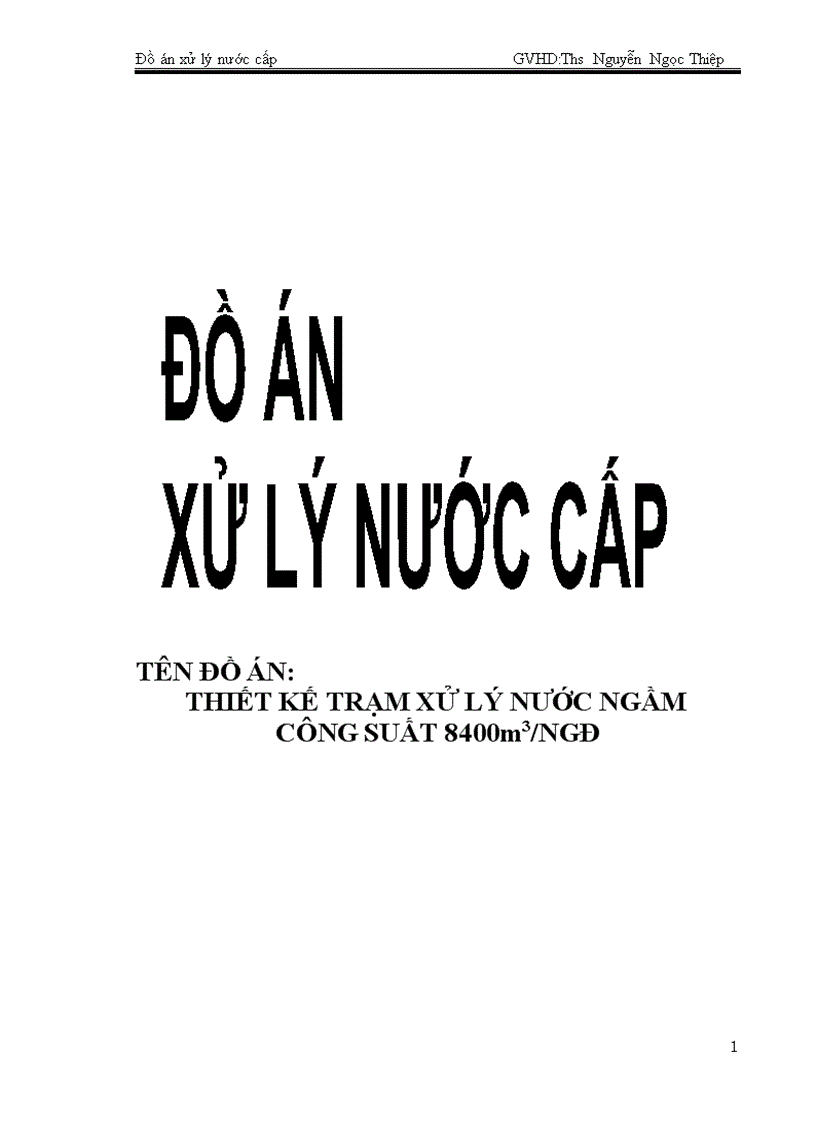 THIẾT KẾ TRẠM XỬ LÝ NƯỚC NGẦM CÔNG SUẤT 8400m3 NGĐ