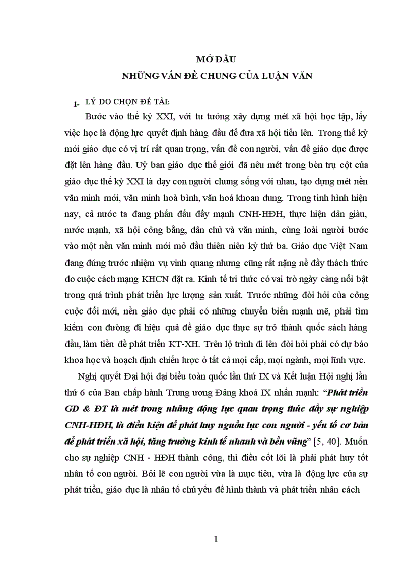 Phát triển GD ĐT là một trong những động lực quan trọng thúc đẩy sự nghiệp CNH HĐH là điều kiện để phát huy nguồn lực con người yếu tố cơ bản để phát triển xã hội tăng trưởng kinh tế nhanh và bền vững