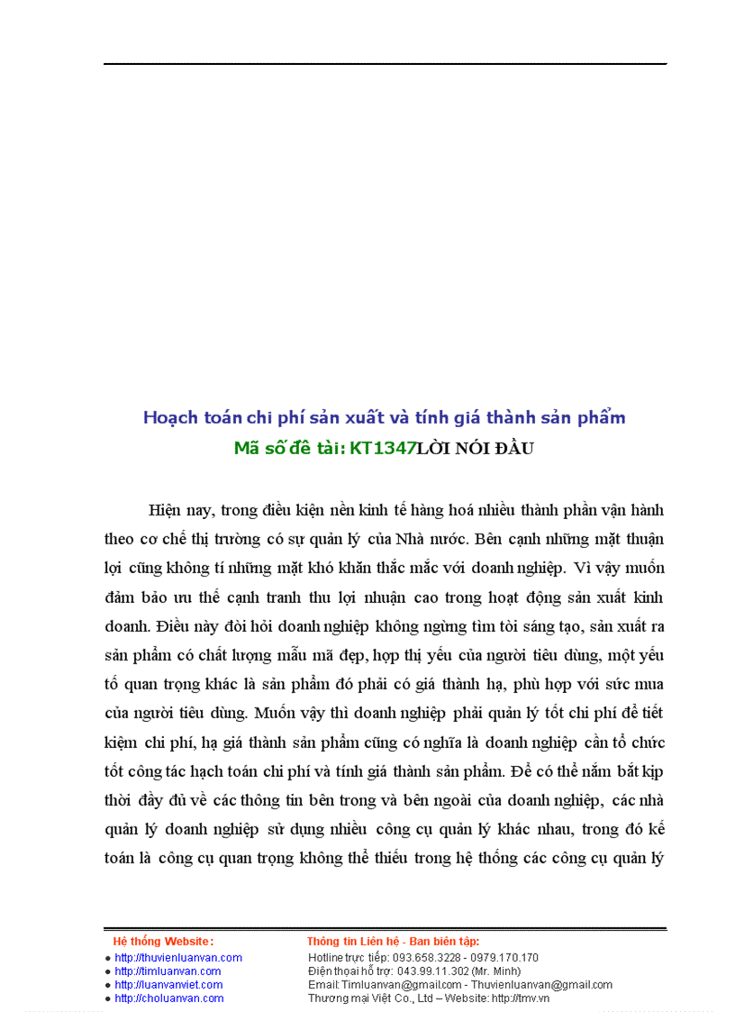 Hoạch toán chi phí sản xuất và tính giá thành sản phẩm ------------------ KT1347 LỜI NÓI ĐẦU Hiện nay, trong điều kiện nền kinh tế hàng hoá nhiều thành phần vận hành theo cơ chế thị trường có sự quản lý của Nhà nước