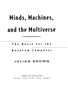 Minds Machines and the Multiverse The Quest for the Quantum Computer