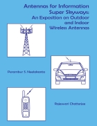 Antennas for Information Super Skyways An Exposition on Outdoor and Indoor Wireless Antennas