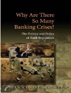 Why Are There So Many Banking Crises The Politics and Policy of Bank Regulation