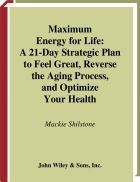 Maximum Energy for Life A21 Day Strategic Plan to Feel Great