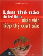 Làm thế nào để trở thành nhân viên tiếp thị xuất sắc