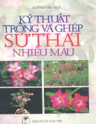 Kỹ thuật trồng và ghép Sứ Thái nhiều màu