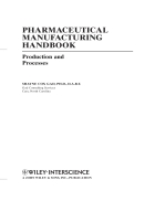 Pharmaceutical Manufacturing Handbook Production and Processes