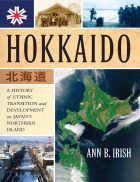 Hokkaido a History of Ethnic Transition and Development