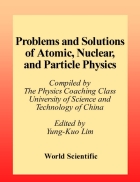 Problems and Solutions on Atomic Nuclear and Particle Physics