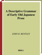 A Descriptive Grammar of Early Old Japanese Prose