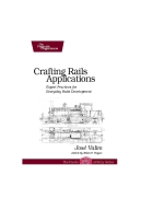 Crafting Rails Applications Expert Practices for Everyday Rails Development