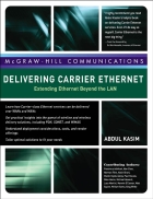 Delivering Carrier Ethernet Extending Ethernet Beyond the LAN Oct 2007