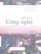 Sổ tay công nghệ chế tạo máy Tập 1 của GS TS Nguyễn Đắc Lộc