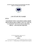 Giải pháp nâng cao chất lượng thẩm định trong hoạt động cho vay trung và dài hạn tại ngân hàng phương đông chi nhánh chợ lớn