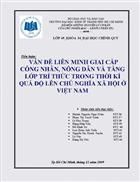 Vấn đề liên minh giai cấp công nhân nông dân và tầng lớp trí thức trong thời kì quá độ lên chủ nghĩa xã hội ở Việt Nam