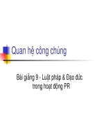 Bài giảng 9 Luật pháp Đạo đức trong hoạt động PR