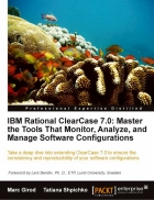 IBM Rational ClearCase 7 0 Master the Tools That Monitor Analyze and Manage Software Configurations