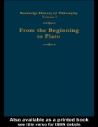 From the Beginning to Plato Routledge History of Philosophy Volume 1