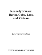 Kennedy s Wars Berlin Cuba Laos and Vietnam