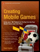 Creating Mobile Games Using JavaTM ME Platform to Put the Fun into Your Mobile Device and Cell Phone