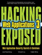 Praise for Hacking Exposed Web Applications Web Application Security Secrets and Solutions