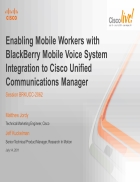 Enabling Mobile Workers with BlackBerry Mobile Voice System Integration to Cisco Unified Communications Manager