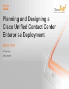 Planning and Designing a Cisco Unified Contact Center Enterprise Deployment