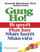 GUNG HÔ Bí Quyết Phát huy Nhiệt huyết Nhân viên