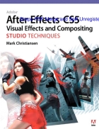 After Effects CS5 Visual Effects and Compositing STUDIO TECHNIQUES