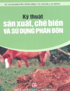 Kỹ thuật sản xuất chế biến và sử dụng phân bón