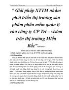 Giải pháp XTTM nhằm phát triển thị trường sản phẩm phần mềm quản lý của công ty CP Tri vision trên thị trường Miền Bắc